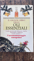Il grande libri degli oli essenziali